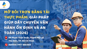 Mỡ bôi trơn băng tải thực phẩm: Giải pháp giúp dây chuyền vận hành ổn định và an toàn (2026)